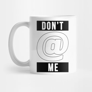 Don't @ Me Mug